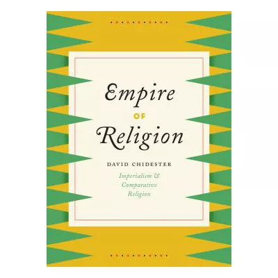 Empire of Religion : Imperialism and Comparative Religion