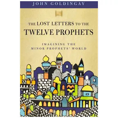 The Lost Letters to the Twelve Prophets