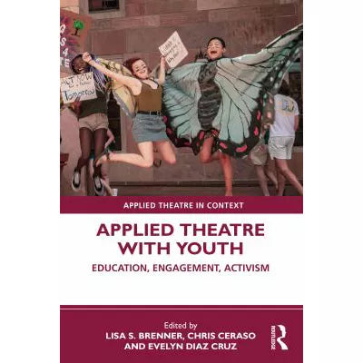 Applied Theatre with Youth: Education, Engagement, Activism