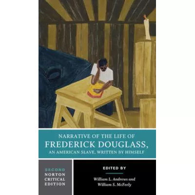 Narrative of the Life of Frederick Douglass : A Norton Critical Edition