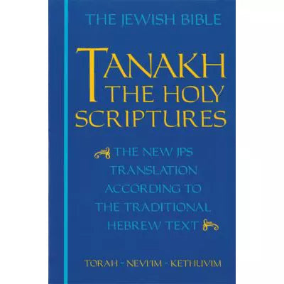 JPS TANAKH: The Holy Scriptures (blue) : The New JPS Translation according to the Traditional Hebrew Text