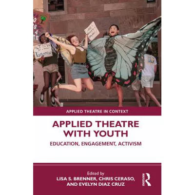 Applied Theatre with Youth : Education, Engagement, Activism