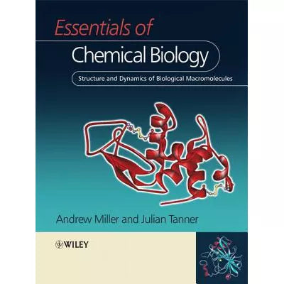 Essentials of Chemical Biology : Structure and Dynamics of Biological Macromolecules