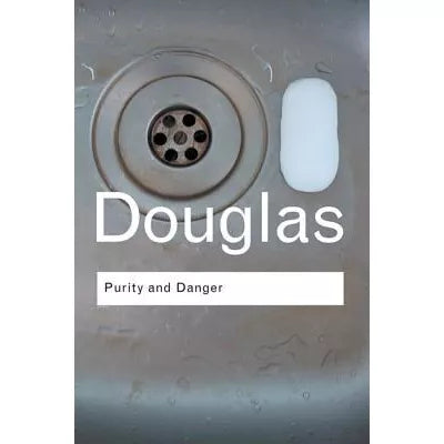 Purity and Danger : An Analysis of Concepts of Pollution and Taboo