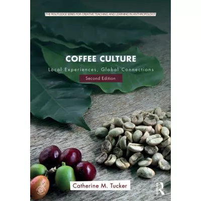 Coffee Culture : Local Experiences, Global Connections