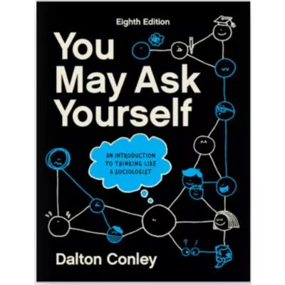You May Ask Yourself w/Ebook, InQuizitive, Videos &amp; Animations, &amp; Everyday Sociology Blog Quizzes