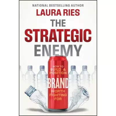 The Strategic Enemy : How to Build and Position a Brand Worth Fighting For
