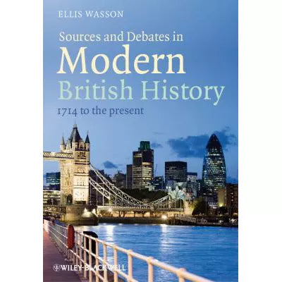 Sources &amp; Debates in Modern British History 1714 to Present