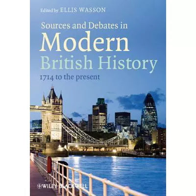 Sources and Debates in Modern British History : 1714 to the Present