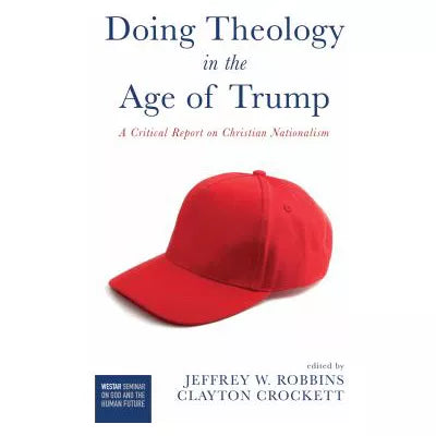 Doing Theology in the Age of Trump