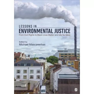 Lessons in Environmental Justice : From Civil Rights to Black Lives Matter and Idle No More